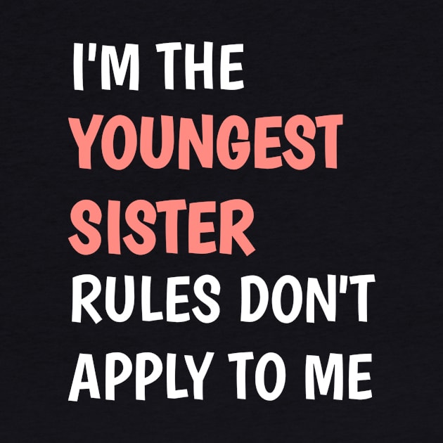 I am the youngest sister rules don't apply to me by badrianovic